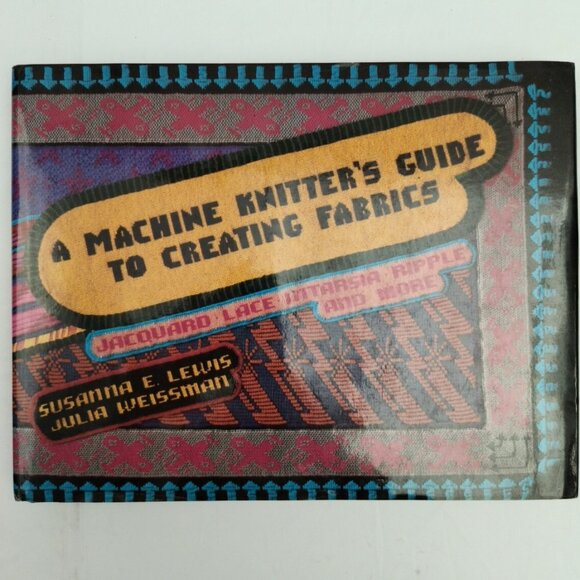 A Machine Knitter's Guide to Creating Fabrics by Susanna Lewis 1986 Vintage HC - Picture 1 of 10
